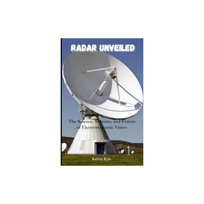 Radar Unveiled: The Science, Systems, and Future of Electromagnetic Vision