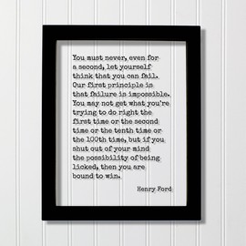Henry Ford Quote - You must never even for a second let yourself think that you can fail failure is impossible first time second tenth 100th (No Frame (Table Stand - See Photo), 8x10 inches)