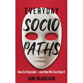 Everyday Sociopaths: How Evil Spreads and How We Can Stop It