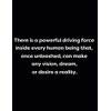 There is a powerful driving force inside every human being that, once unleashed, can make any vision, dream, or desire a reality.: Lined 150 pages notebook - Black Glossy