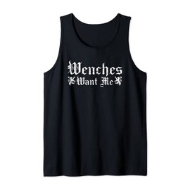 Renaissance Festival, Wenches Want Me, Funny Ren Faire Tank Top