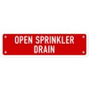 Open Sprinkler Drain Sign, 2x7 Inches, 0.25 Aluminum, Fade Resistant,