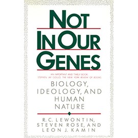 Not in Our Genes:  Biology, Ideology, and Human Nature
