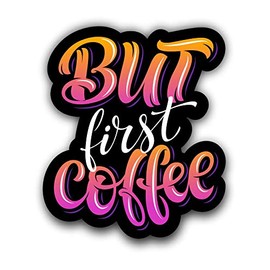 But First Coffee Sticker Vinyl Decal for Auto Cars Trucks Windshield Laptop RV Camper