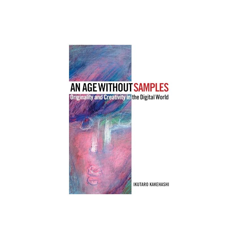 An Age Without Samples: Originality and Creativity in the Digital