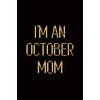 I’m an October Mom: Elegant Gold & Black Notebook |