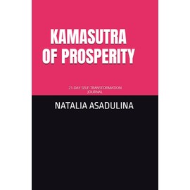 KAMASUTRA OF PROSPERITY: 21-DAY SELF-TRANSFORMATION JOURNAL