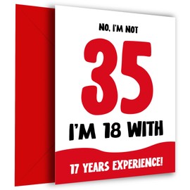 Funny 35th Birthday Card for Women and Men - Not 35, 18 with 17 Years Experience - Humorous Joke for Mum Dad Friend Brother Sister as not 35 Birthday Card