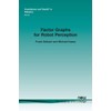 Factor Graphs for Robot Perception (Foundations and Trends(r) in Robotics)