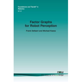 Factor Graphs for Robot Perception (Foundations and Trends(r) in Robotics)