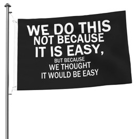WE DO THIS NOT BECAUSE IT IS EASY Flag Outdoor Motivational Inspirational Flag Banner Double Sided Black 2x3ft