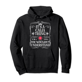 Calia Name Its A Calia Thing You Wouldn't Understand Pullover Hoodie