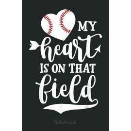 My Heart is on That Field Notebook Softball Mom: Retirement Gift ,Funny Gag Gift Notebook Journal for Coworkers, Funny Notebook Journal for Retirees 6x9 110 Pages
