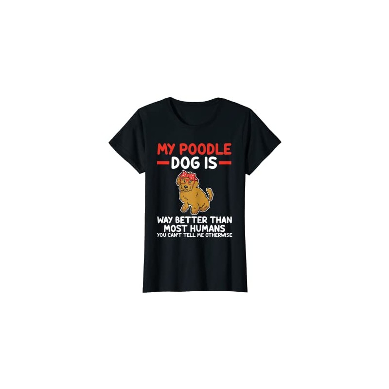 Women's My Poodle Dog Is Way Better Than Most People