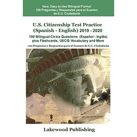 U.S. Citizenship Test Practice (Spanish - English) 2019 - 2020: 100 Bilingual Civics Questions (Español - Inglés), plus Flashcards, USCIS Vocabulary and More