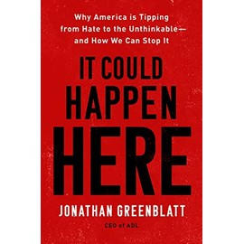 It Could Happen Here: Why America Is Tipping from Hate to the UnthinkableâAnd How We Can Stop It