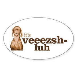 CafePress Say Vizsla Oval Car Bumper Sticker