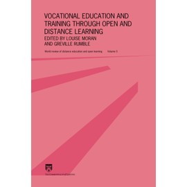 Vocational Education and Training through Open and Distance Learning: World Review of Distance Education and Open Learning Volume 5