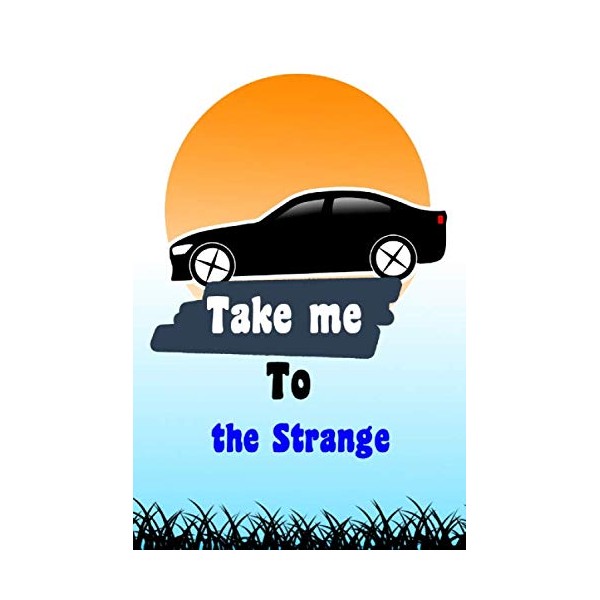 Take Me to the Strange Journal: 60 Blank Lined Pages