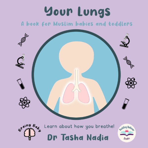 Your Lungs: A Book for Muslim Babies and Toddlers: Learn
