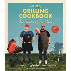 The Best Grilling Cookbook Ever Written By Two Idiots