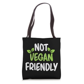 Not Vegan Friendly Meatless Veganism Funny Vegetarian Tote Bag