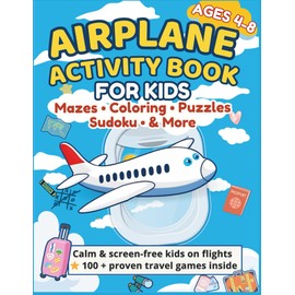 Airplane Activity Book for Kids Ages 4-8: 100+ Screen-Free Travel Activities & Games – Mazes, Coloring, Dot-to-Dot & Word Search for Kids Ages 4-8 | ... Airport Waits | Travel Bingo & Kid Sudoku