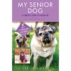 My Senior Dog: A Complete Guide to Caring for Your