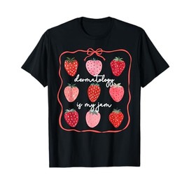 Dermatology Is My Jam Strawberry Dermatologist Skin Nurse T-Shirt