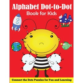 Alphabet Dot-to-Dot Book for Kids: Connect the Dots Puzzles for Fun and Learning