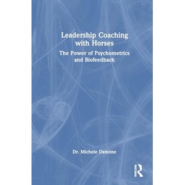 Leadership Coaching with Horses: The Power of Psychometrics and Biofeedback