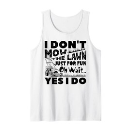 I Don't Mow The Lawn Just For Fun Mower Landscaper Gardener Tank Top