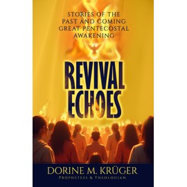 REVIVAL ECHOES: Stories of the Past and Coming Great Pentecostal Awakening