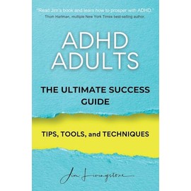 ADHD Adults: The Ultimate Success Manual
