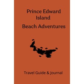 Prince Edward Island Beach Adventures: Travel Guide and Journal