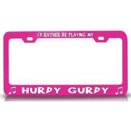 Custom Brother - I'd Rather BE Playing My Hurdy Gurdy with Music Note Metal Car SUV Truck License Plate Frame Pn n61