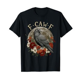 Funny F Caw F Raven Bird Saying Graphic T-Shirt