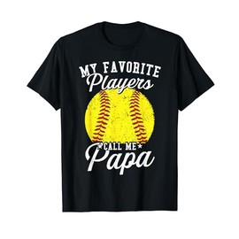 Softball Dads My Favorite Softball Player Calls Me Papa T-Shirt