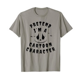 Pretend I'm A Cartoon Character T-Shirt