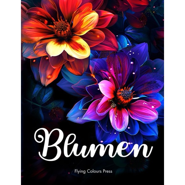 Bezaubernde Blumen: Ein Malbuch für Erwachsene mit wunderschönen und entspannenden