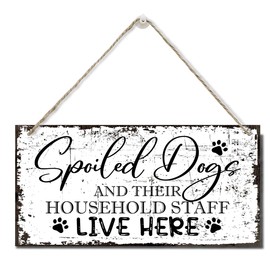 Spoiled Dogs And Their Staff Live Here Sign, Printed Wood Plaque Signs, Hanging Wood Sign Home Decor, Family Signs for Home Decor Gift, Dog Room Decoration Plaque Gifts, 12" x 6" A