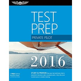 Private Pilot Test Prep 2016: Study & Prepare: Pass your test and know what is essential to become a safe, competent pilot Â from the most trusted source in aviation training (Test Prep series)