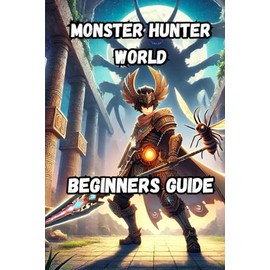 Monster Hunter World Beginners Guide