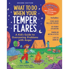 What to Do When Your Temper Flares, 2nd Edition: A Kid's Guide to Overcoming Problems With Anger (What-to-Do Guides for Kids)
