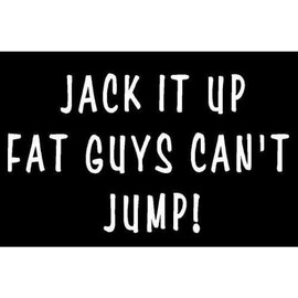 Just For Fun White - 6.25 x 3.5 Jack It Up Fat Guys Can't Jump Vinyl Die Cut Decal Bumper Sticker, Windows, Cars, Trucks, laptops, etc