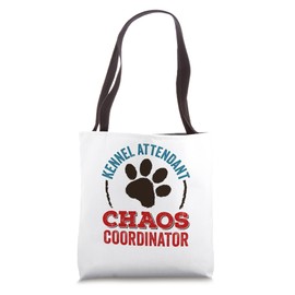 Kennel Attendant Chaos Coordinator Boarder Boarding Tote Bag