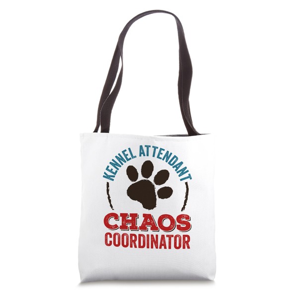 Kennel Attendant Chaos Coordinator Boarder Boarding Tote Bag