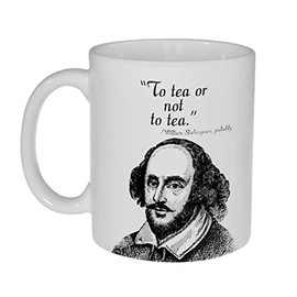 "To Tea or Not to Tea"- William Shakespeare 11 ounce Funny Tea Mug