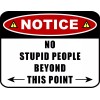PCSCP Notice No Stupid People Beyond This Point 11.5 inches