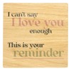 I Can't Say I Love You Enough Solid Oak Coaster,